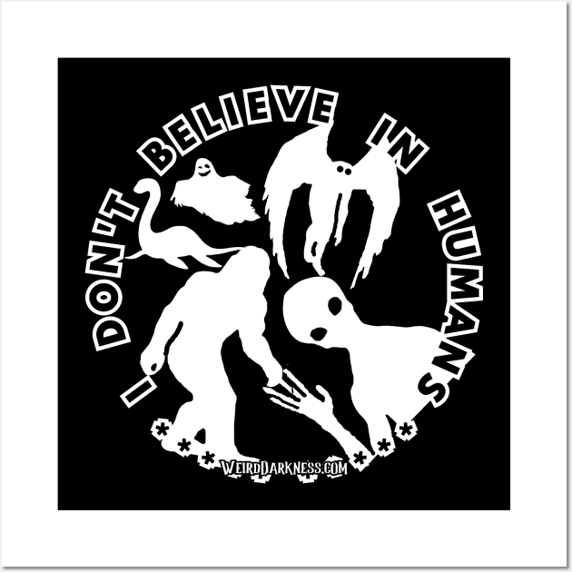 I Don't Believe In Humans (White Shadow Cryptids) Wall Art by marlarhouse